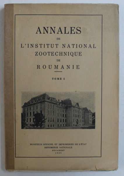 ANNALES DE L ' INSTITUT NATIONAL ZOOTECHNIQUE DE ROUMANIE , TOME I , 1932