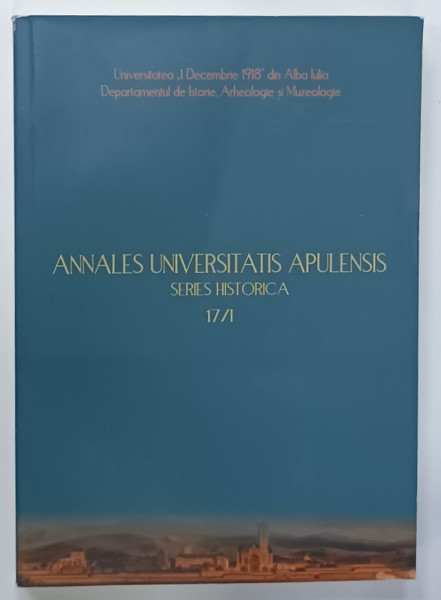 ANNALES UNIVERSITATIS APULENSIS , SERIES HISTORICA 17 / I , 2013
