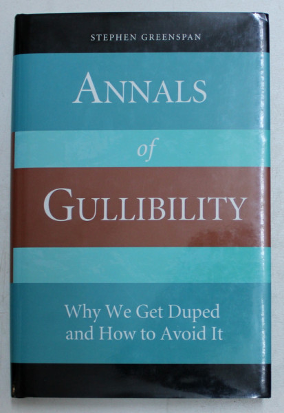 ANNALS OF GULLIBILITY by STEPHEN GREENSPAN , 2009