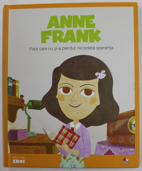 ANNE FRANK , FARA CARE NU SI-A PIERDUT NICIODATA SPERANTA , 2019