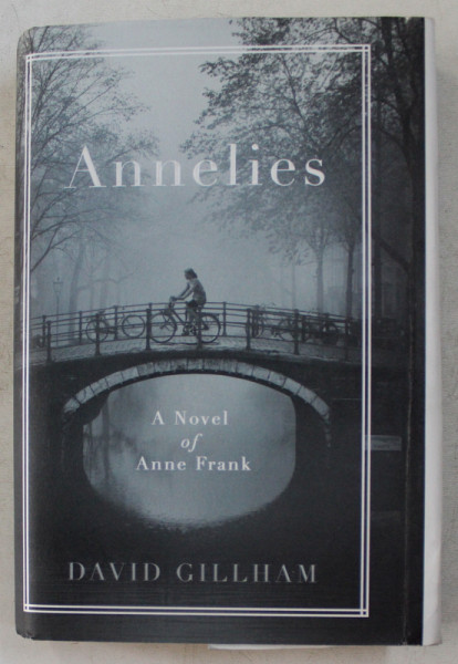 ANNELIES - A NOVEL OF ANNE FRANK by DAVID GILLHAM , 2019