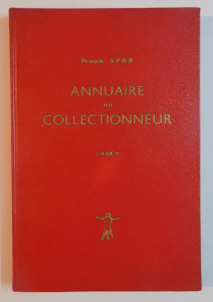 ANNUAIRE DU COLLECTIONNEUR 1948 - 1949 , REPERTOIRE DES PRIX DES TABLEAUX par FRANCIS SPAR