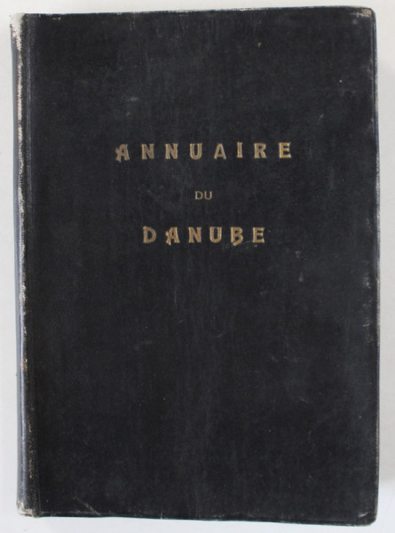 ANNUAIRE DU DANUBE par AL. VASILESCU , COMANDANT DU PORT DE BRAILA , 1936, EXEMPLAR SEMNAT *