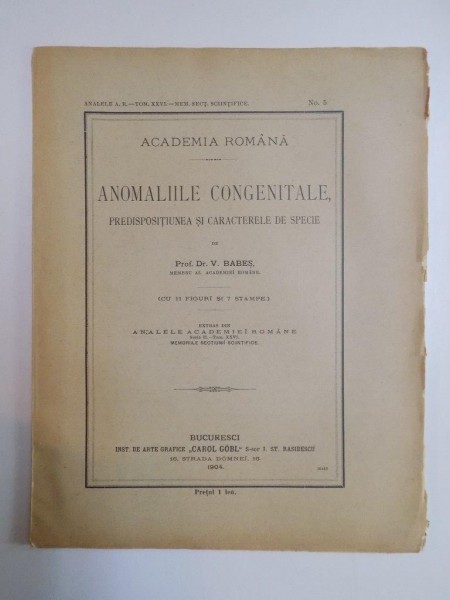 ANOMALIILE CONGENITALE, PREDISPOSITIUNEA SI CARACTERELE DE SPECIE de V. BABES  1904