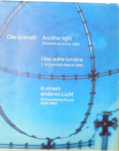 ANOTHER LIGHT, SWEDISH ART SINCE 1945 de OLLE GRANATH
