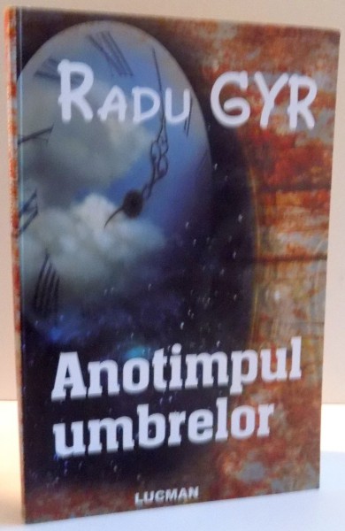ANOTIMPUL UMBRELOR ( POEZII ) de RADU GYR , 2010