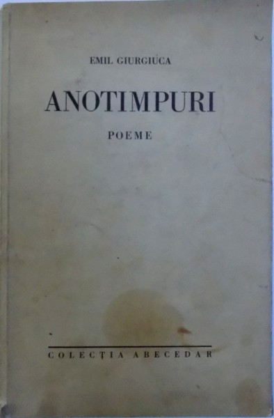 ANOTIMPURI  - POEME de EMIL GIURGIUCA , EDITIE INTERBELICA