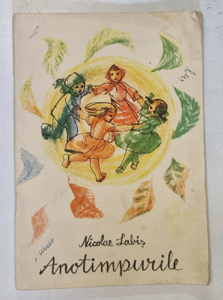 ANOTIMPURILE de NICOLAE LABIS , ilustratiile si coperta de LUDOVIC BARDOCTZ , 1964