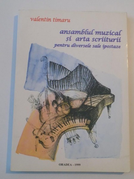 ANSAMBLUL MUZICAL SI ARTA SCRIITURII PENTRU DIVERSELE SALE IPOSTAZE de VALENTIN TIMARU 1999