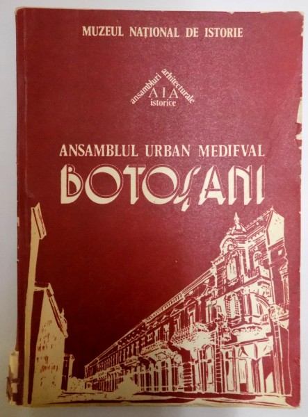 ANSAMBLUL URBAN MEDIEVAL BOTOSANI de EUGENIA GRECEANU , 1981