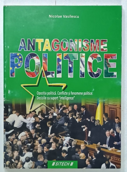 ANTAGONISME POLITICE de NICOLAE VASILESCU , OPOZITIA POLITICA . CONFLICTE SI FENOMENE POLITICE . DECIZIILE CU SUPORT ' INTELLIGENCE ' , 2014 , PREZINTA URME DE UZURA