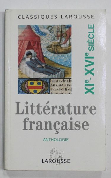 ANTHOLOGIE DE LA LITTERATURE FRANCAISE - XIe- XVI e SIECLE , par CATHERINE BUSCHAERT , 1994
