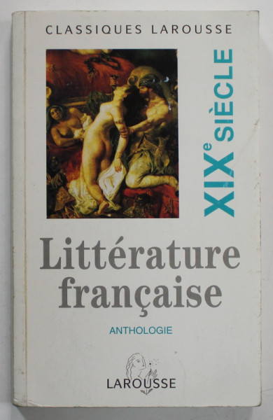 ANTHOLOGIE DE LA LITTERATURE FRANCAISE - XIX e SIECLE , par ANNE - ELISABETH HALPERN  , 1994