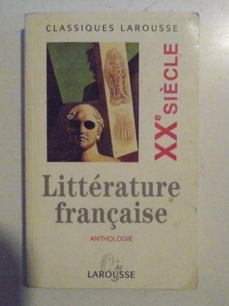 ANTHOLOGIE DE LA LITTERATURE FRANCAISE XX E SIECLE , COLLECTION DIRIGEE par ROBERT HORVILLE , 1994
