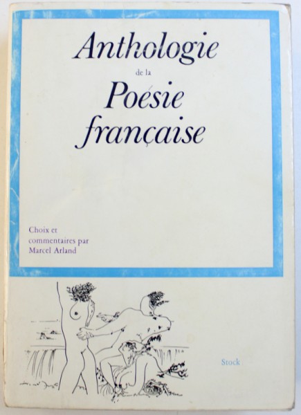 ANTHOLOGIE DE LA POESIE FRANCAISE , choix et commentaires par MARCEL ARLAND , 1964