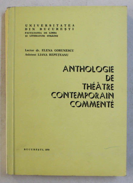 ANTHOLOGIE DE THEATRE CONTEMPORAIN COMMENTE par ELENA GORUNESCU si LIANA REPETEANU , 1979