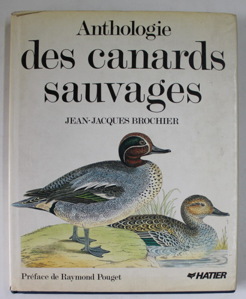 ANTHOLOGIE DES CANARDS SAUVGES par JEAN - JACQUES BROCHIER , 1989