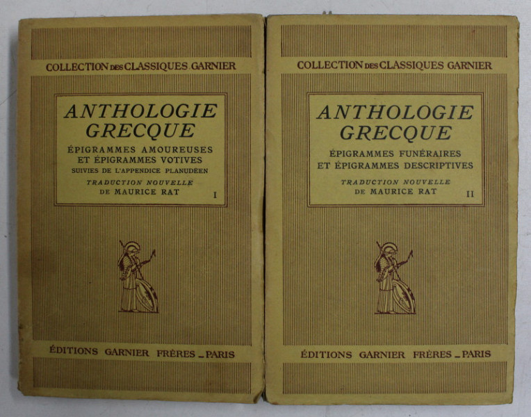 ANTHOLOGIE GRECQUE -  EPIGRAMMES FUNERAIRES ET EPIGRAMES DESCRIPTIVES / EPIGRAMMES AMOUREUSES ET EPIGRAMMES VOTIVES , TOME I - II , 1938