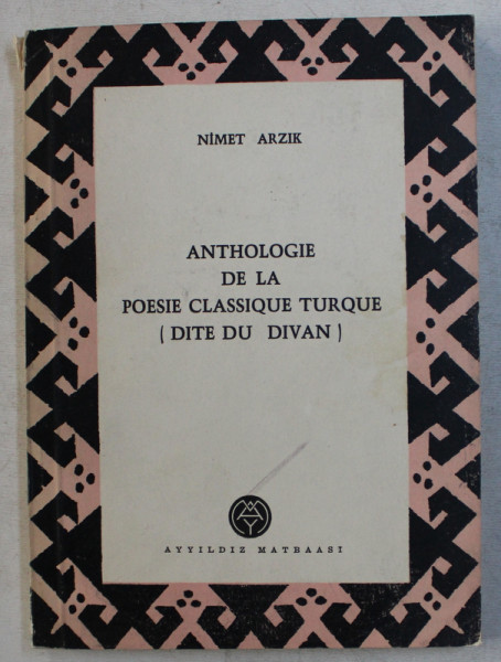 ANTHOLOGIE M DE LA POESIE CLASSIQUE TURQUE - DITE DU DIVAN par NIMET ARZIK , 1964