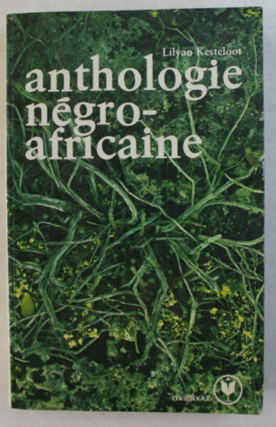 ANTHOLOGIE NEGRO  - AFRICAINE par LILYAN KESTELOOT , 1978