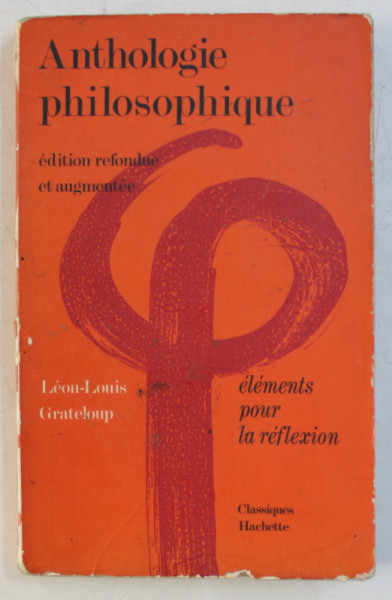 ANTHOLOGIE PHILOSOPHIQUE  - EDITION REFONDUE ET AUGMENTEE par JEAN  - LOUIS GRATELOUP , 1974