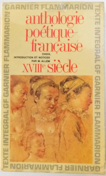 ANTHOLOGIE POETIQUE FRANCAISE XVIIIe SIECLE , choix , introduction et notices par M. ALLEN , 1966