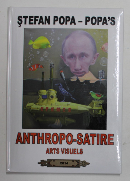 ANTHROPO - SATIRE - par STEFAN POPA - POPA  ' S - ALBUM DE CARICATURI , TEXT IN LIMBA FRANCEZA , 2014