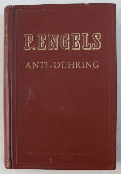 ANTI - DUHRING , DOMNUL EUGEN DUHRING REVOLUTIONEAZA STIINTA ED. a - III - a de FRIEDRICH ENGELS , 1955