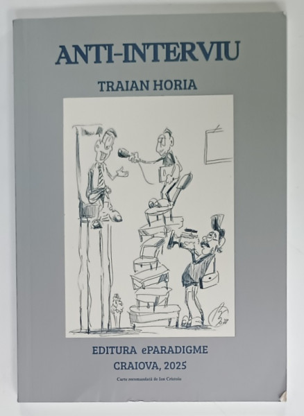 ANTI - INTERVIU de TRAIAN GEORGE HORIA , 2025 , DEDICATIE , PREZINTA SUBLINIERI *