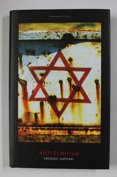 ANTI - SEMITISM by FREDERIC RAPHAEL , 2015