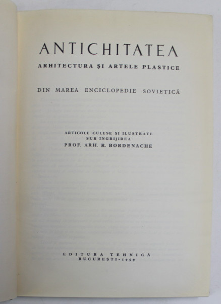 ANTICHITATEA, ARHITECTURA SI ARTELE PLASTICE DIN MAREA ENCICLOPEDIE SOVIETICA de R. BORDENACHE, 1959