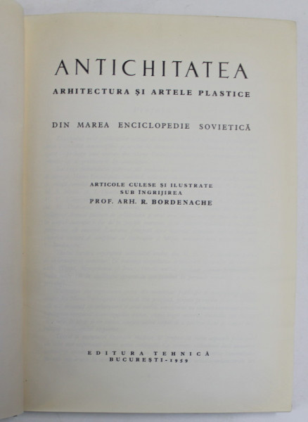ANTICHITATEA, ARHITECTURA SI ARTELE PLASTICE DIN MAREA ENCICLOPEDIE SOVIETICA de R. BORDENACHE, 1959