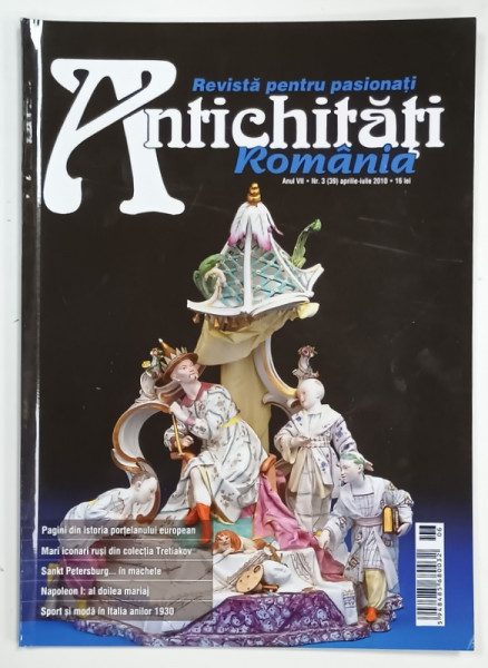 ANTICHITATI ROMANIA , REVISTA PENTRU PASIONATI , NR. 3 , 2010