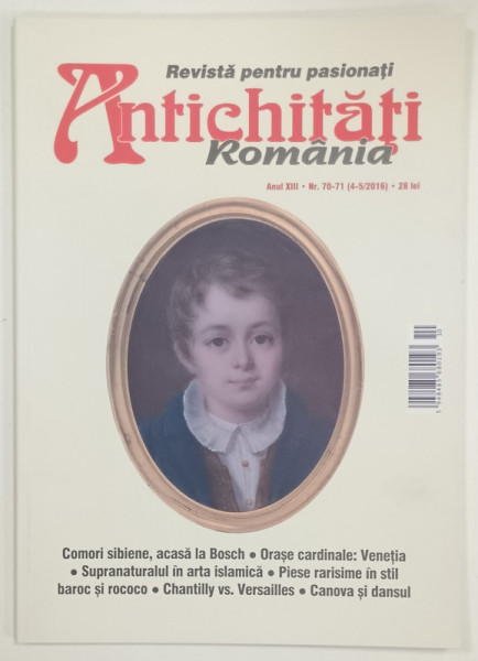 ANTICHITATI ROMANIA , REVISTA PENTRU PASIONATI , NR. 4-5  , 2016