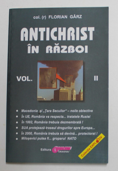 ANTICHRIST IN RAZBOI , VOLUMUL II de FLORIAN GARZ , 2006