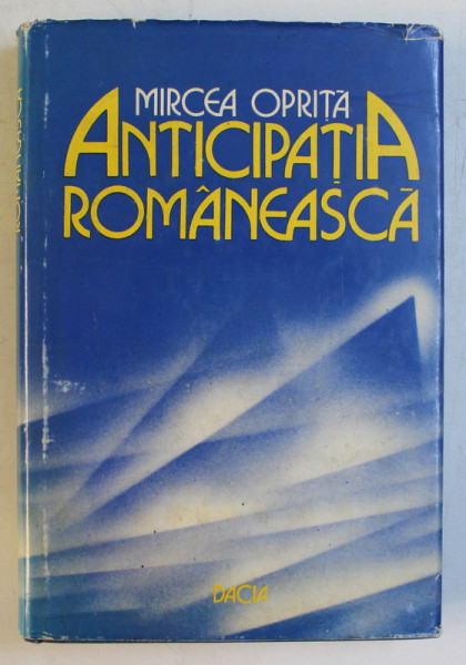 ANTICIPATIA ROMANEASCA de MIRCEA OPRITA , 1994 , DEDICATIE*, EXEMPLAR 67 DIN 100*