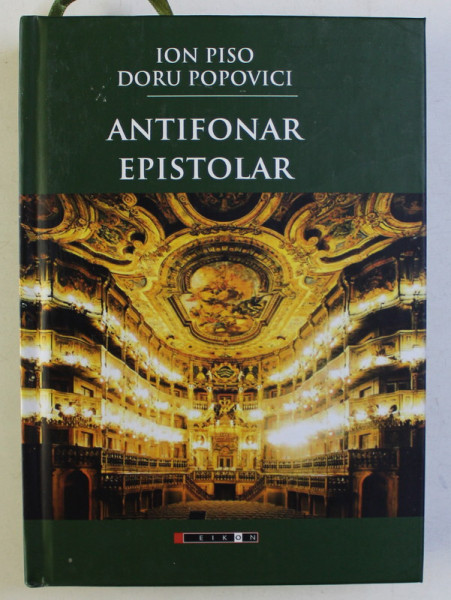 ANTIFONAR EPISTOLAR ED. a - II - a REVAZUTA SI ADAUGITA de ION PISO , DORU POPOVICI , 2017 DEDICATIE*