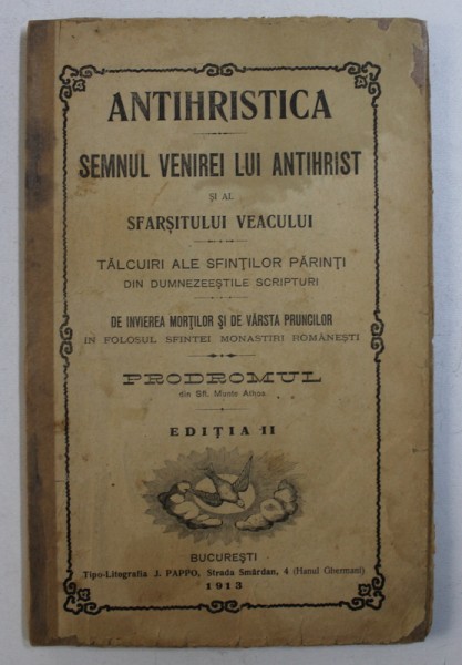 ANTIHRISTICA - SEMNUL VENIREI LUI ANTIHRIST SI AL SFARSITULUI VEACULUI - TALCUIRI ALE SFINTILOR PARINTI , 1913
