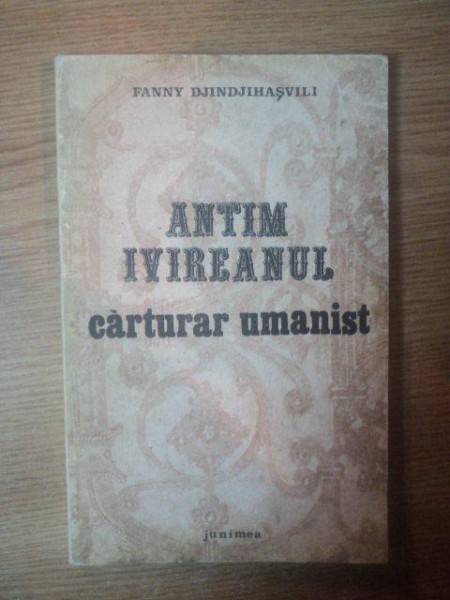 ANTIM IVIREANU - CARTURAR UMANIST de FANNY DJINDJIHASVILI , 1982