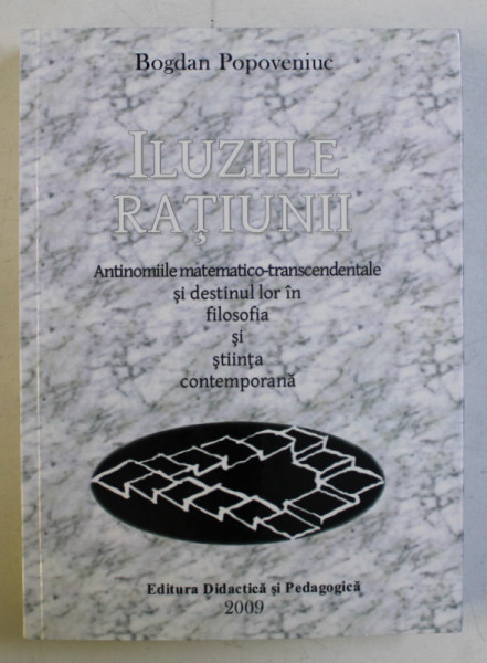 ILUZIILE RATIUNII de BOGDAN POPOVENIUC , 2009 DEDICATIE*