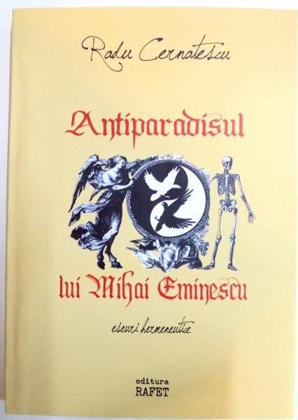 ANTIPARADISUL LUI MIHAI EMINESCU*DEDIACTIE , ESEURI HERMENEUTICE , 2016