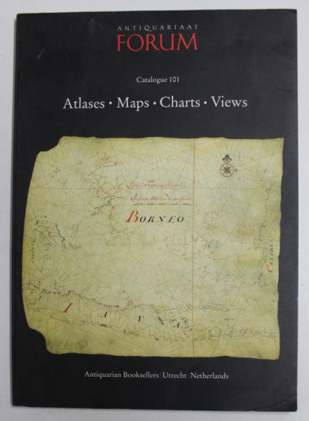 ANTIQUARIAT FORUM , CATALOGUE 101 - ATLASES , MAPS , CHARTS , VIEWS , CATALOG DE PREZENTARE  , ANII '2000
