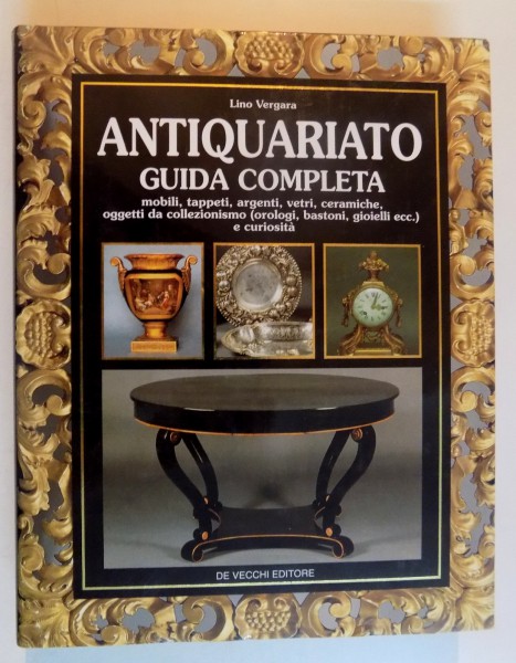 ANTIQUARIATO GUIDA COMPLETA di LINO VERGARA , 1996