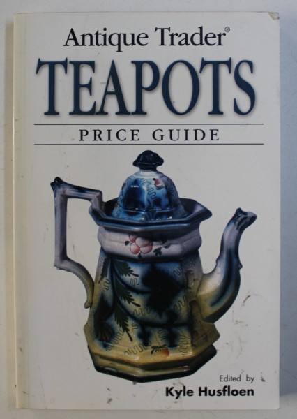 ANTIQUE TRADER / TEAPOTS, PRICE GUIDE, 2005