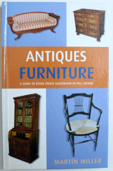 ANTIQUES FURNITURE  - A GUIDE TO RETAIL  PRICES ILLUSTRATED IN FULL COLOUR by MARTIN MILLER , 2002