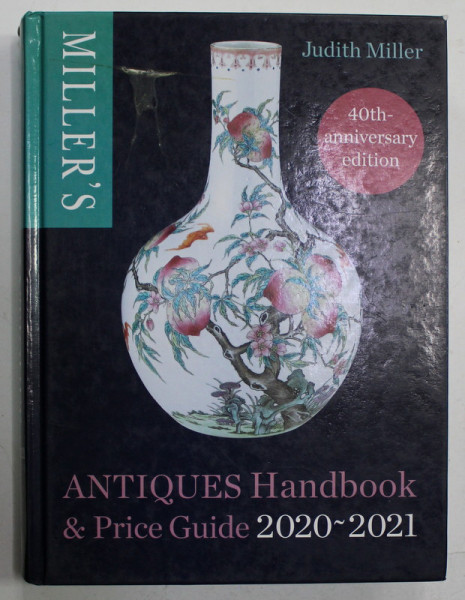 ANTIQUES HANDBOOK and PRICE GUIDE 2020 - 2021 by JUDITH MILLER , APARUTA 2019
