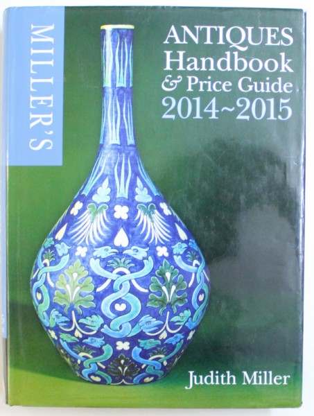 ANTIQUES HANDBOOK & PRICE GUIDE  2014 - 2015  by JUDITH MILLER , 2013