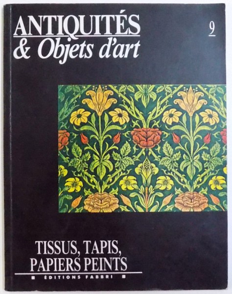 ANTIQUES & OBJECTS D'ART No. 9  -TISSUS , TAPIS , PAPIER PEINTS  , textes de DORA HEINZ..ODILE NOUVEL , 1990