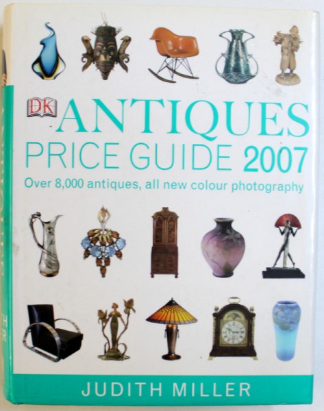 ANTIQUES PRICE GUIDE 2007 - OVER 8000 ANTIQUES , ALL NEW  COLOUR PHOTOGRAPHY by JUDITH MILLER , 2006