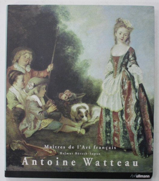 ANTOINE WATTEAU , 1684 -1721 par HELMUT BORSCH - SUPAN , 2007